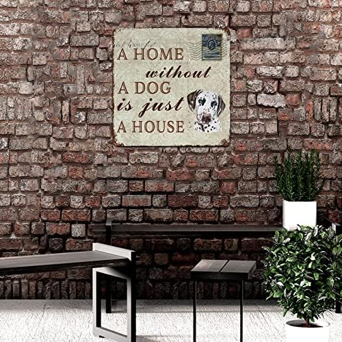 לוחית מתכת מצחיקה שלט מתכת בית ללא כלב הוא רק בית דלמטי חמוד שלט כלב חמוד עם כלב מחמד ציטוט מתכת פוסטר חידוש קיר כלב